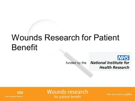 Wounds Research for Patient Benefit funded by the.