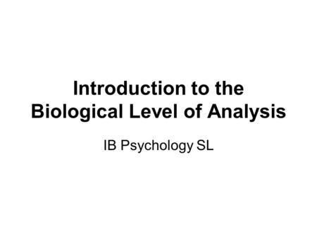Introduction to the Biological Level of Analysis