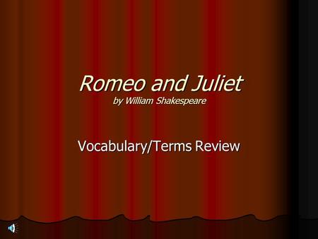 Romeo and Juliet by William Shakespeare Vocabulary/Terms Review.