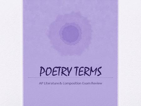POETRY TERMS AP Literature & Composition Exam Review.