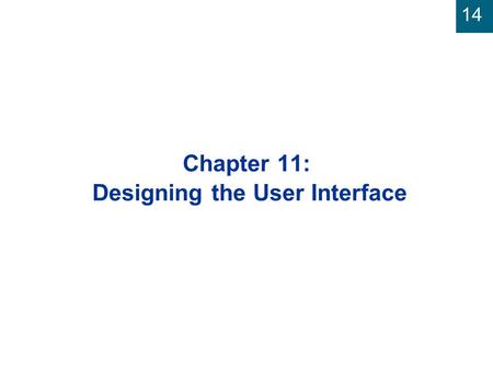 14 Chapter 11: Designing the User Interface. 14 Systems Analysis and Design in a Changing World, 3rd Edition 2 Identifying and Classifying Inputs and.