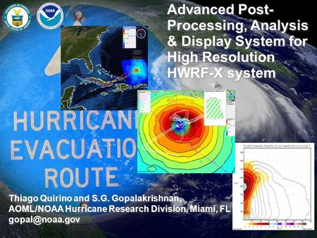 Thiago Quirino and S.G. Gopalakrishnan, AOML/NOAA Hurricane Research Division, Miami, FL Thiago Quirino and S.G. Gopalakrishnan, AOML/NOAA.