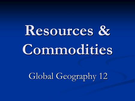 Resources & Commodities