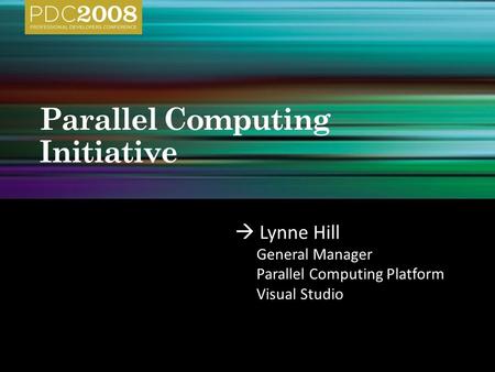  Lynne Hill General Manager Parallel Computing Platform Visual Studio.
