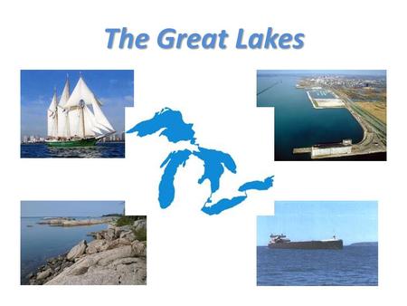 The Great Lakes. Video on the Great Lakes Our Goals We will label The Great Lakes on a map of the Great Lakes Region. We will create a 5-minute presentation,