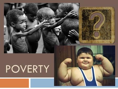 POVERTY.  Hunger is a term which has three meanings (Oxford English Dictionary 1971)  the uneasy or painful sensation caused by want of food; craving.