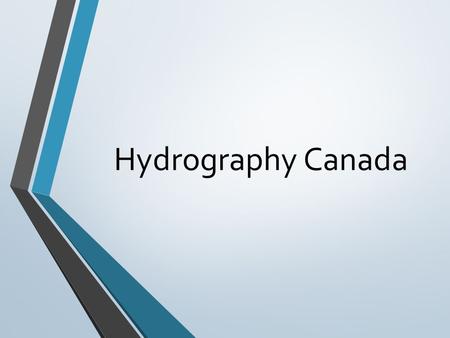 Hydrography Canada. Canada's motto from sea to sea untrue. Canada is surrounded by three oceans. Atlantic Ocean - in the east, the Pacific Ocean - in.