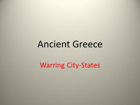 Ancient Greece Warring City-States.