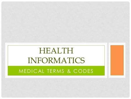 MEDICAL TERMS & CODES HEALTH INFORMATICS. CODING In hospitals, the payment allowed by Medicare for services to inpts is based mainly on pt’s diagnoses.