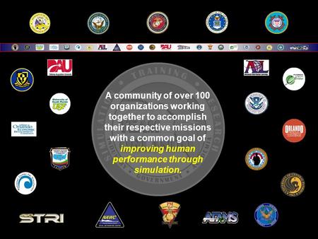 A community of over 100 organizations working together to accomplish their respective missions with a common goal of improving human performance through.