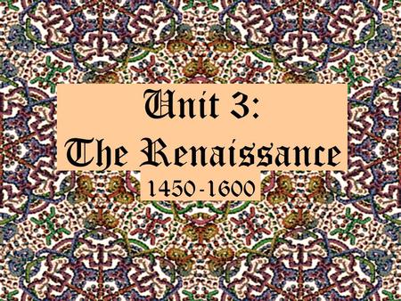 Unit 3: The Renaissance 1450-1600.