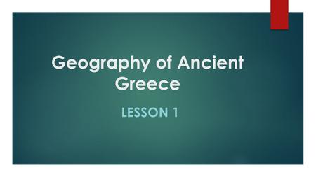 Geography of Ancient Greece LESSON 1. Vocabulary Map  Peninsula  Harbor  Mediterranean Sea  Crete  Rhodes  Attica  Peloponnesus  Phoenicia  Aegean.