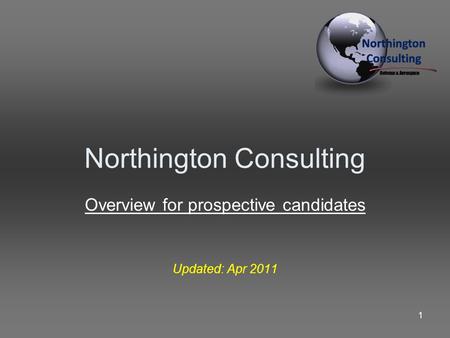 Northington Consulting Overview for prospective candidates Updated: Apr 2011 1.