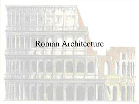 Roman Architecture.