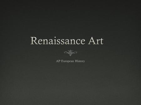 Renaissance Art AP European History.