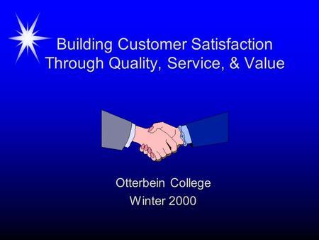 Building Customer Satisfaction Through Quality, Service, & Value