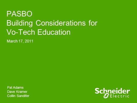 PASBO Building Considerations for Vo-Tech Education March 17, 2011 Pat Adams Dave Kramer Collin Sandifer.