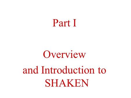 Part I Overview and Introduction to SHAKEN. Simplified Version of how a Virus Invades a Cell “A virus invades a cell in the following way. First, the.