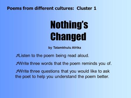 Nothing’s Changed Poems from different cultures: Cluster 1
