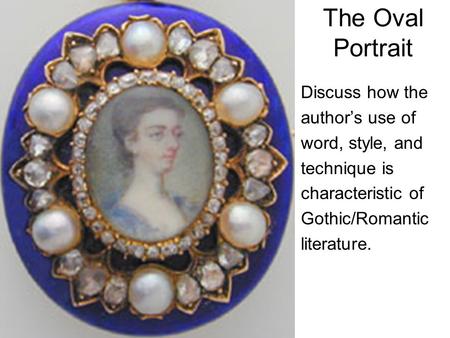 The Oval Portrait Discuss how the author’s use of word, style, and