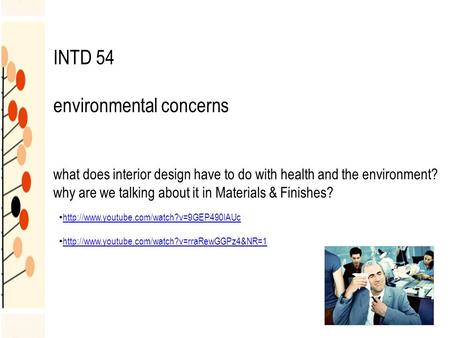 INTD 54 environmental concerns what does interior design have to do with health and the environment? why are we talking about it in Materials & Finishes?