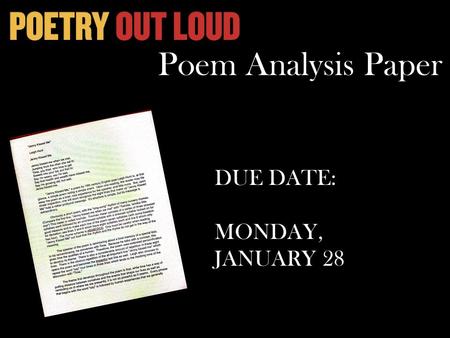 Poem Analysis Paper DUE DATE: MONDAY, JANUARY 28.