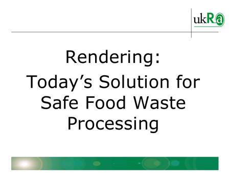 Rendering: Today’s Solution for Safe Food Waste Processing.