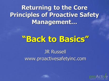 Returning to the Core Principles of Proactive Safety Management…