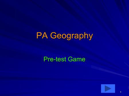 1 PA Geography Pre-test Game. 2 Pennsylvania Geography 1Q. Which of the following divides Earth into northern and southern hemispheres? –North Pole –South.