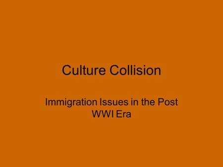 Culture Collision Immigration Issues in the Post WWI Era.