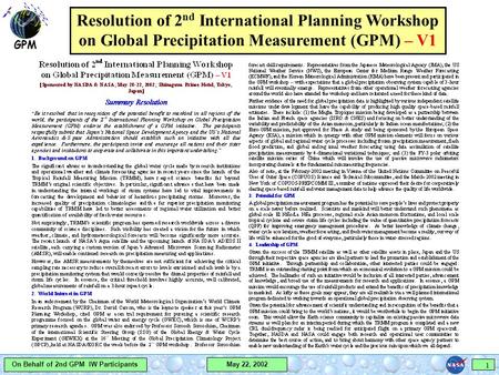GPM May 22, 2002 On Behalf of 2nd GPM IW Participants 1 Resolution of 2 nd International Planning Workshop on Global Precipitation Measurement (GPM) –
