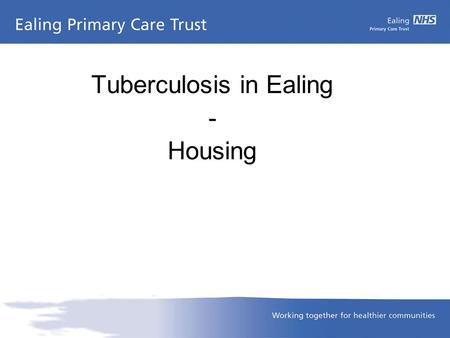 Tuberculosis in Ealing - Housing. What is TB Tuberculosis, or TB, is a disease caused by a germ (Mycobacterium tuberculosis). TB usually affects the lungs,