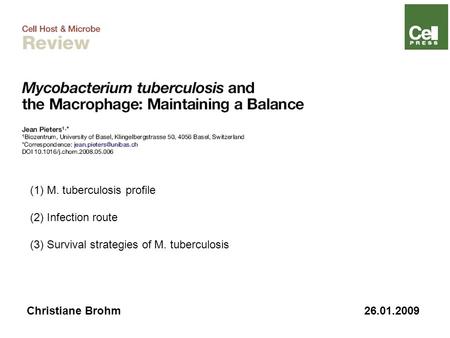 Christiane Brohm26.01.2009 (1) M. tuberculosis profile (2) Infection route (3) Survival strategies of M. tuberculosis.