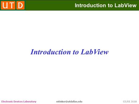 Electronic Devices Laboratory CE/EE 3110 Introduction to LabView.
