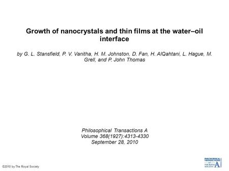 Growth of nanocrystals and thin films at the water–oil interface by G. L. Stansfield, P. V. Vanitha, H. M. Johnston, D. Fan, H. AlQahtani, L. Hague, M.