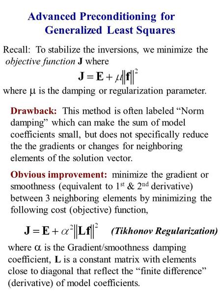 Advanced Preconditioning for Generalized Least Squares Recall: To stabilize the inversions, we minimize the objective function J where where  is the.