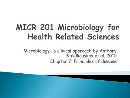 Microbiology- a clinical approach by Anthony Strelkauskas et al. 2010 Chapter 7: Principles of disease.