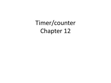 Timer/counter Chapter 12