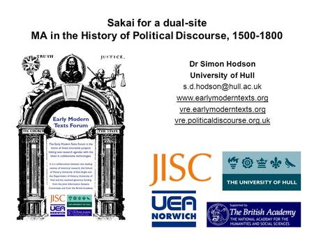 Sakai for a dual-site MA in the History of Political Discourse, 1500-1800 Dr Simon Hodson University of Hull