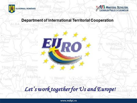 Department of International Territorial Cooperation Let’s work together for Us and Europe !