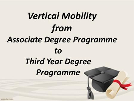 To Third Year Degree Programme Vertical Mobility from Associate Degree Programme.