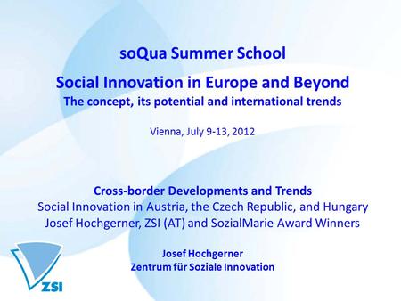 SoQua Summer School Social Innovation in Europe and Beyond The concept, its potential and international trends Vienna, July 9-13, 2012 Cross-border Developments.