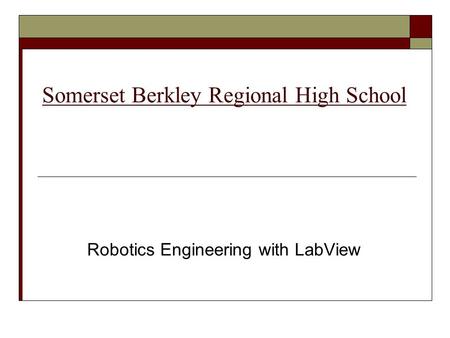 Somerset Berkley Regional High School Robotics Engineering with LabView.