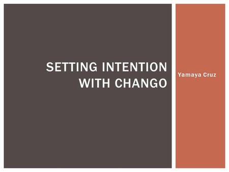 Yamaya Cruz SETTING INTENTION WITH CHANGO. ARE YOU READY TO TAKE THE RED PILL?