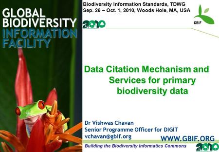 GLOBAL BIODIVERSITY INFORMATION FACILITY Dr Vishwas Chavan Senior Programme Officer for DIGIT  Data Citation Mechanism and.