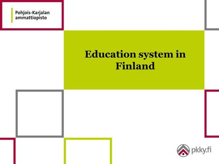 Education system in Finland. WORKING LIFE Vocational Upper Secondary Education and Training Students are mainly aged 16-25 years The school-based education.