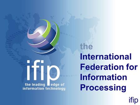 Ifip the International Federation for Information Processing.