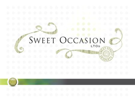 Sweet Street Desserts offers you a new and unique Limited Time Offer program that is sure to please you, your customers, and your customer’s patrons.