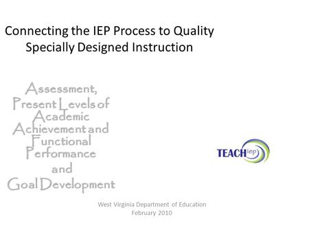 Connecting the IEP Process to Quality Specially Designed Instruction Assessment, Present Levels of Academic Achievement and Functional Performance and.