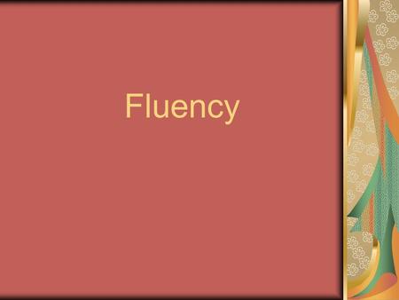 Fluency. “You can’t read to learn until you first learn to read.” -Rod Paige, US Secretary of Education.